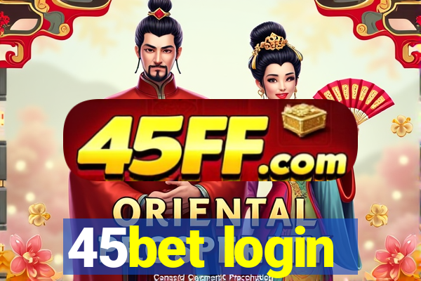 45bet login